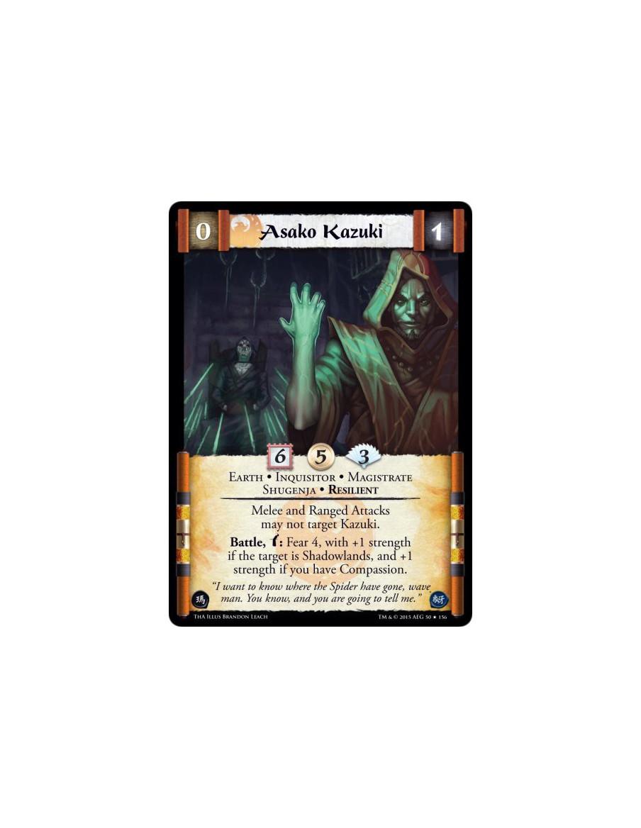 Asako Kazuki  - Earth • Inquisitor • Magistrate • Resilient • Shugenja        Melee and Ranged Attacks may not target Kazuki. Ba
