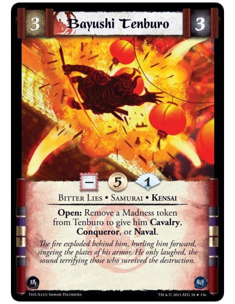 Bayushi Tenburo FOIL  - Bitter Lies • Samurai • Kensai          Open: Remove a Madness token from Tenburo to give him Cavalry, C