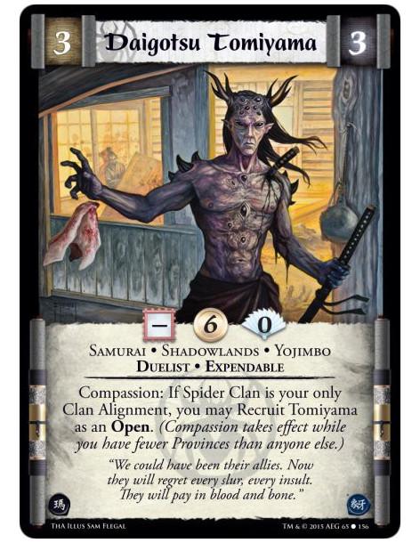 Daigotsu Tomiyama  - Samurai • Shadowlands • Yojimbo • Duelist • Expendable          Compassion: If Spider Clan is your only Cla