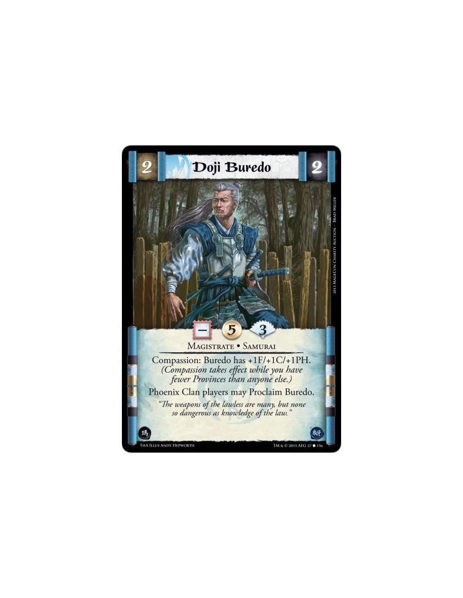 Doji Buredo  - Magistrate • Samurai          Compassion: Buredo has +1F/+1C/+1PH. (Compassion takes effect while you have fewer 