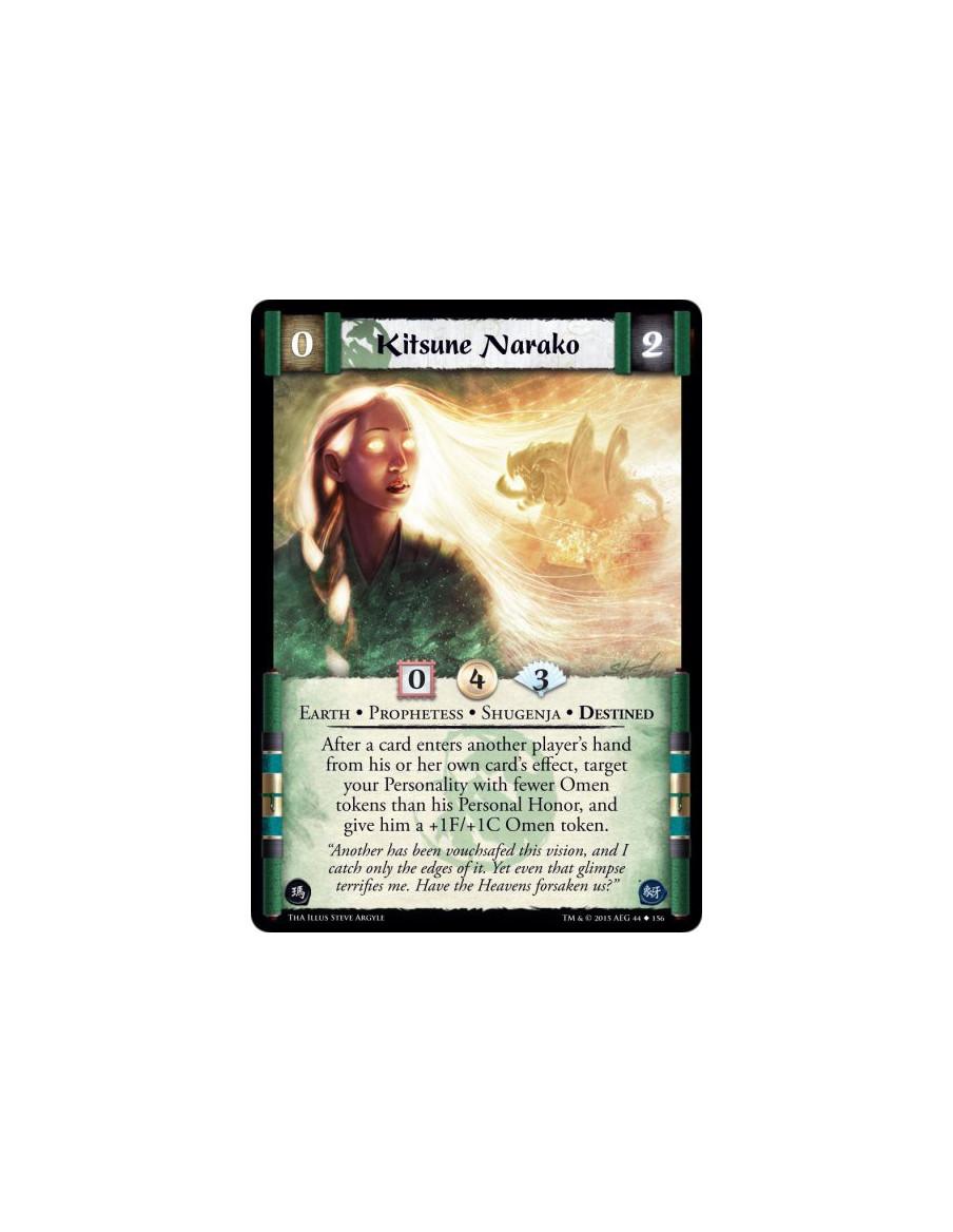 Kitsune Narako  - Destined • Earth • Prophetess • Shugenja        After a card enters another player's hand from his or her own 