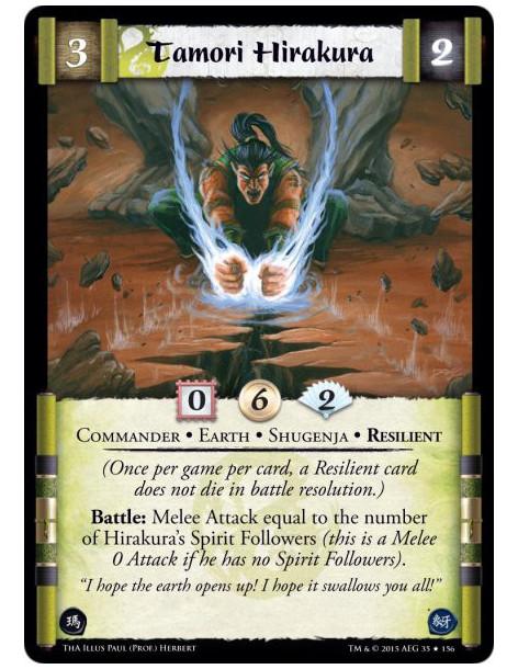 Tamori Hirakura  - Commander • Earth • Shugenja • Resilient        Once per game per card, a Resilient card does not die in batt