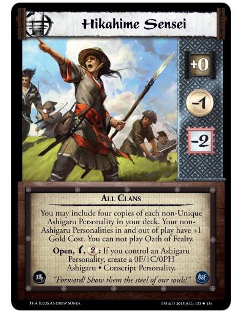 Hikahime Sensei  - All Clans          You may include four copies of each non-Unique Ashigaru Personality in your deck. Your non