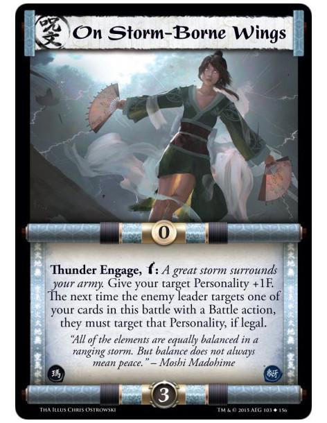 On Storm-Borne Wings  -             Thunder Engage, w: A great storm surrounds your army. Give your target Personality +1F. The