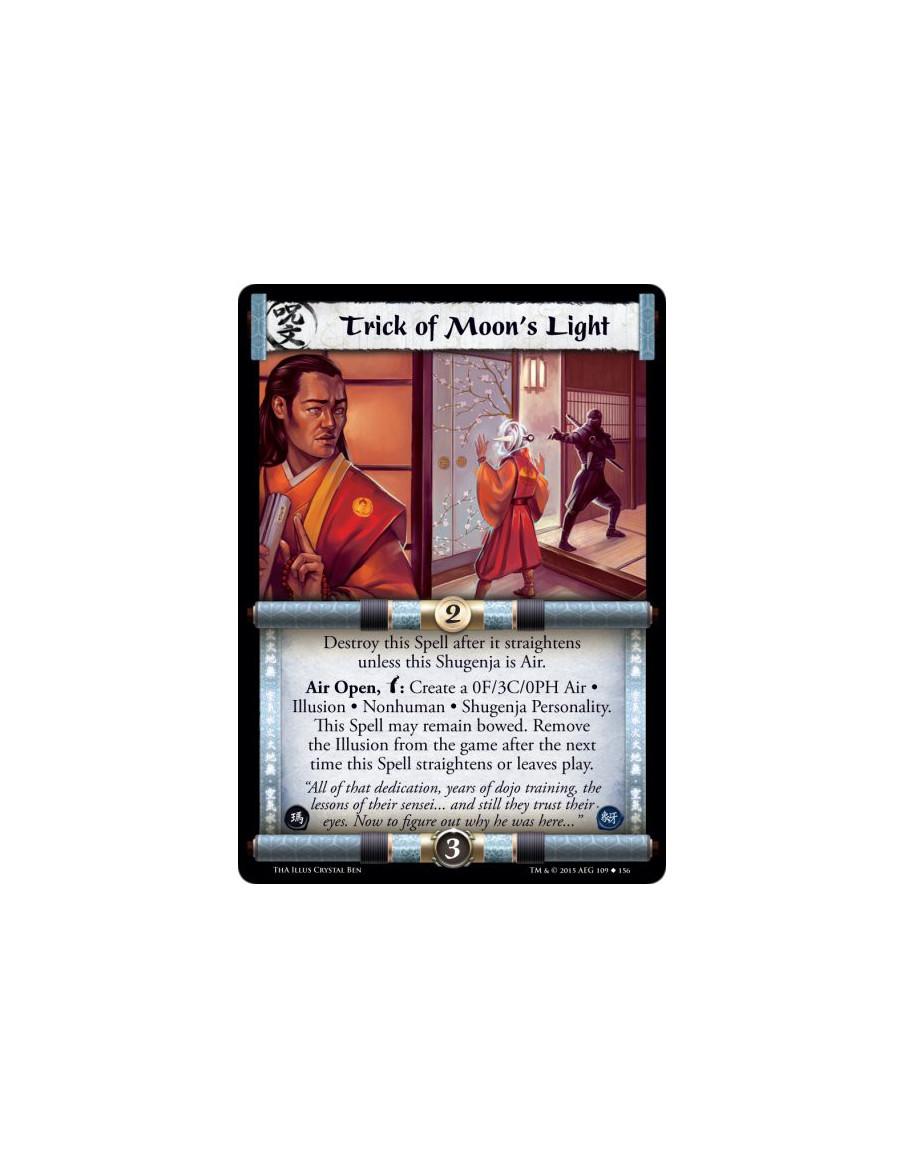Trick of Moon's Light  -             Destroy this Spell after it straightens unless this Shugenja is Air.Air Open, w: Create a 0