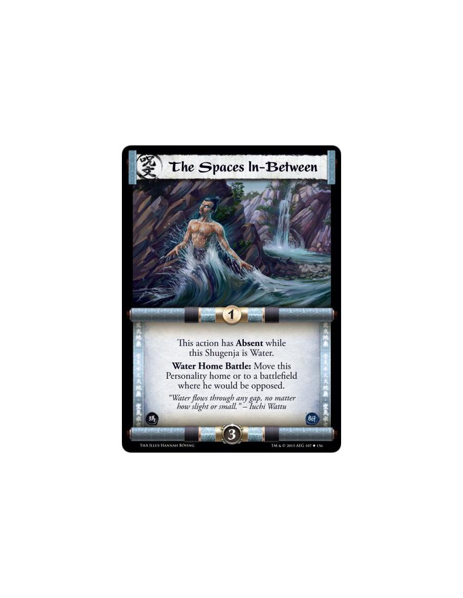 The Spaces In-Between  -             This action has Absent while this Shugenja is Water.Water Home Battle: Move this Personalit
