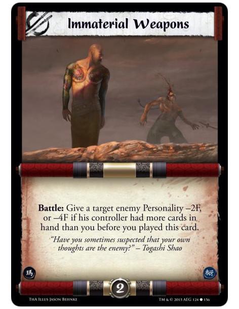 Immaterial Weapons  -               Battle: Give a target enemy Personality -2F, or -4F if his controller had more cards in hand