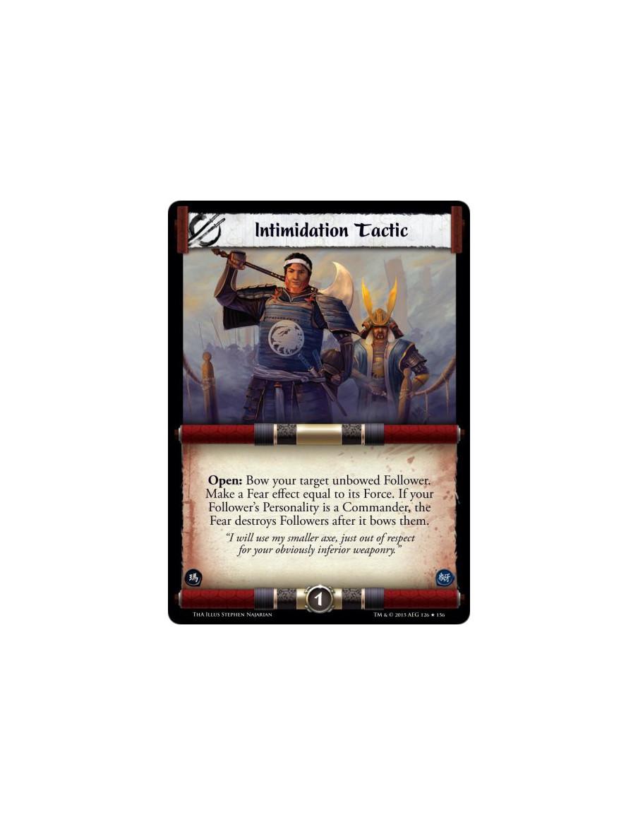 Intimidation Tactic  -               Open: Bow your target unbowed Follower. Make a Fear effect equal to its Force. If your Foll