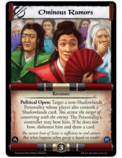 Ominous Rumors  - Kharmic              Political Open: Target a non-Shadowlands Personality whose player also controls a Shadowl