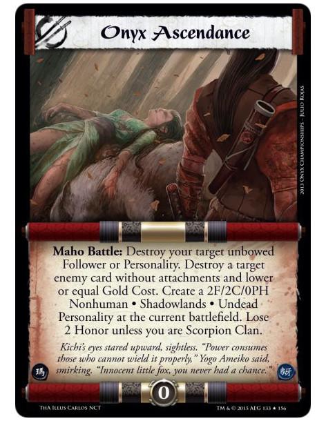 Onyx Ascendance  -               Maho Battle: Destroy your target unbowed Follower or Personality. Destroy a target enemy card w