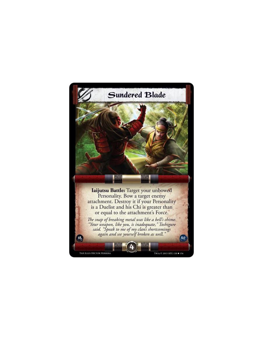 Sundered Blade  -               Iaijutsu Battle: Target your unbowed Personality. Bow a target enemy attachment. Destroy it if y