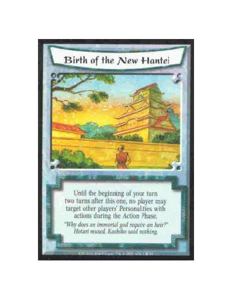 Birth of the New Hantei  - Until the beginning of your turn two turns after this one, no player may target other players' Person