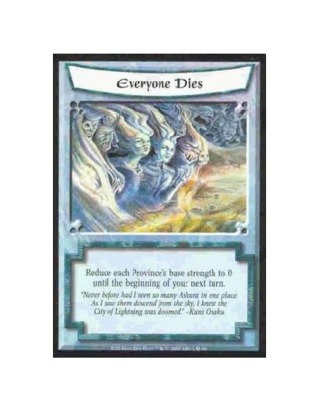 Everyone Dies  - Reduce each Province's base strength to 0 until the beginning of your next turn.