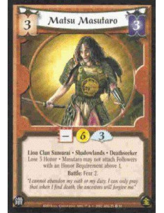 Matsu Masutaro  - Lion Clan Samurai. Shadowlands. Deathseeker Lose 3 Honor. Masutaro may not attach Followers with an Honor Requ