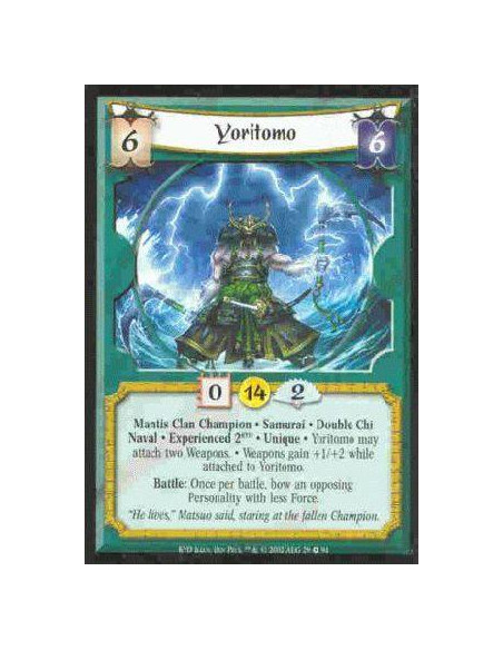 Yoritomo Exp2  - Mantis Clan Champion. Samurai. Double Chi. Naval. Experienced 2KYD. Unique Yoritomo may attach two Weapons. Wea