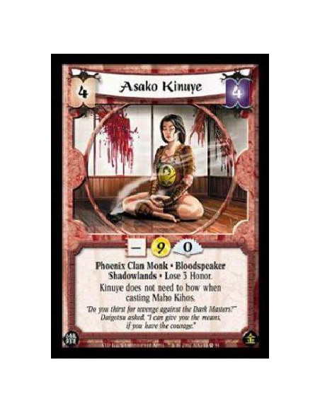Asako Kinuye  - Phoenix Clan Monk · Bloodspeaker · Shadowlands · Lose 3 Honor. Kinuye need not bow to cast Maho Kihos.