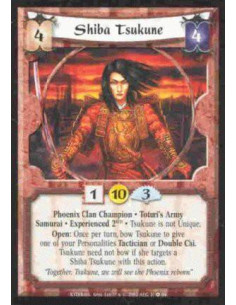 Shiba Tsukune Exp2  - Phoenix Clan Champion. Toturi's Army Samurai. Experienced 2KYD Tsukune is not Unique. Open: Once per turn,