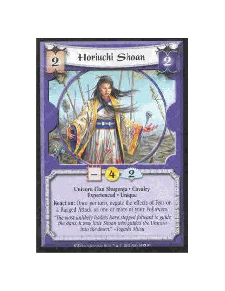 Horiuchi Shoan Exp  - Unicorn Clan Shugenja. Cavalry. Experienced. Unique Reaction: Once per turn, negate the effects of Fear or