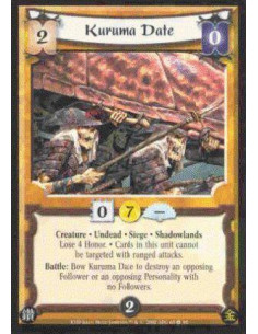 Kuruma Date  - Undead • Creature • Siege • Shadowlands • Lose 4 Honor.  Ranged Attacks cannot target cards in this unit.  Battle