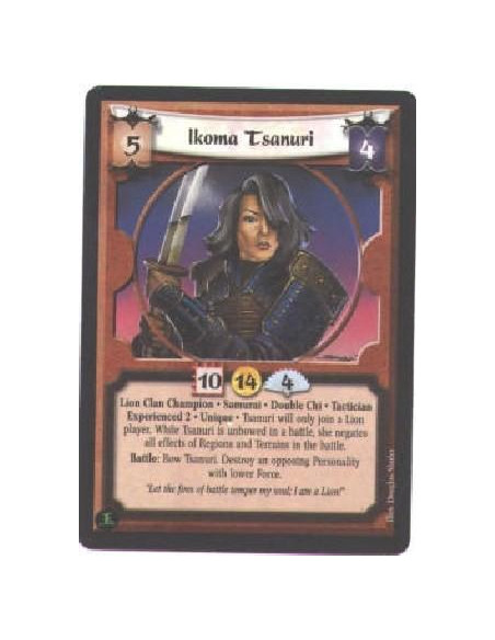 Ikoma Tsanuri Exp2  - Lion Clan Champion. Samurai. Double Chi. Tactician. Experienced 2. Unique Tsanuri will only join a Lion pl