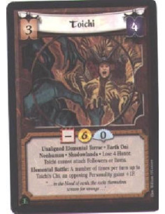 Toichi  - Unaligned Elemental Terror. Earth Oni. Nonhuman. Shadowlands Lose 4 Honor. Toichi cannot attach Followers or Items. El