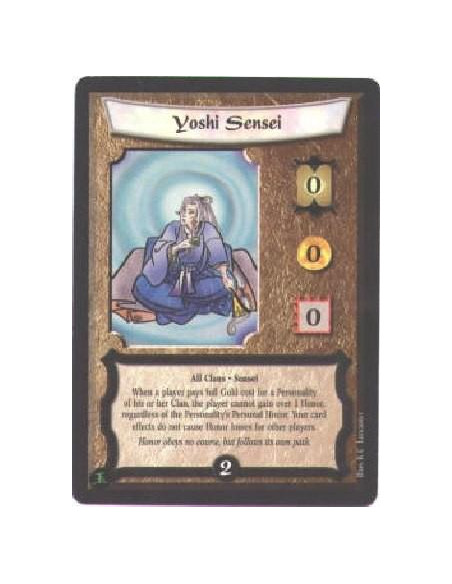 Yoshi Sensei  - All clans. Sensei When a player pays full Gold cost for a Personality of his or her Clan, the player cannot gain