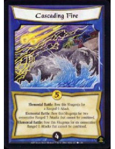 Cascading Fire - Elemental Battle:Bow this Shugenja for a Ranged 6 Attack. Elemental Battle: Bow this Shugenja for two consecut