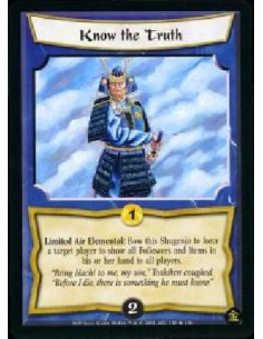 Know the Truth  - Limited Air Elemental: Bow this Shugenja to force a target player to show all followers and items in his or he