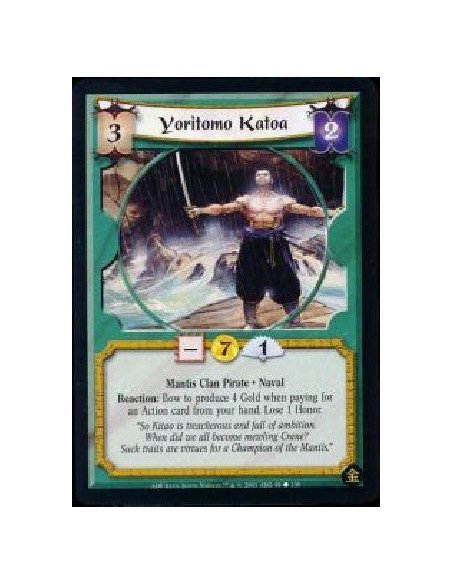 Yoritomo Katoa  - Mantis Clan Pirate * Naval Reaction: Bow to produce 4 Gold when paying for an action card from your hand. Lose