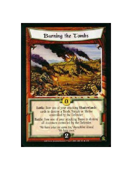 Burning the Tombs FOIL  - Battle: Bow one of your attacking Shadowlands cards to destroy a Tomb, Temple, or Shrine controlled by