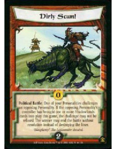 Dirty Scum! FOIL  - Political Battle: One of your Personalities challenges an opposing Personality. If the opposing Personality'