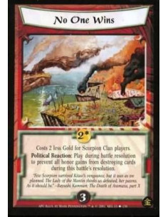 No One Wins  - Costs 2 less Gold for Scorpion Clan players. Political Reaction : Play during battle resolution to prevent all ho