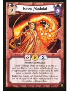 Isawa Nodotai  - Phoenix Clan Shugenja Discard all Charge tokens on Nodotai at the end of each turn. Place a Charge token on Nod