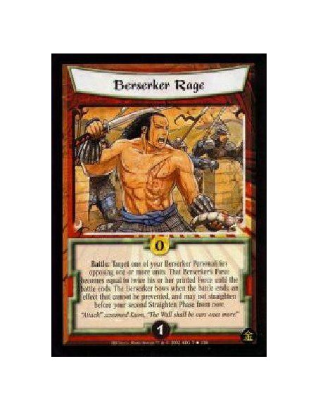 Berserker Rage  - Battle: Target one of your opposed Berserker Personalities. That Berserker's Force becomes equal to twice his 