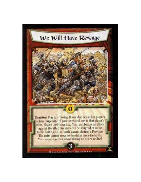 We Will Have Revenge  - Reaction: Play after losing Honor due to another player's action. Target one of your units and one of th