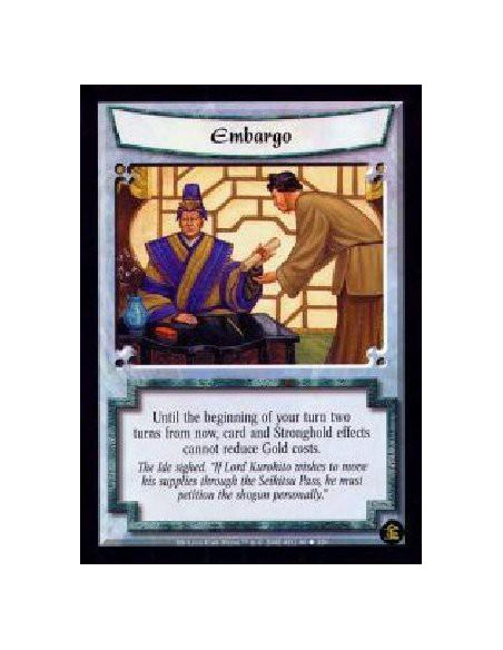 Embargo  - Until the beginning of your turn two turns from now, card and Stronghold effects cannot reduce Gold costs. 