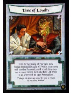 Time Of Loyalty - Until the beginning of your next turn, Human Personalities gain +1F while in an army with another Personality