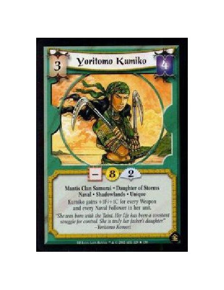 Yoritomo Kumiko  - Mantis Clan Samurai. Daughter of Storms. Naval. Shadowlands. Unique Kumiko gains +1F/+1C for every Weapon and