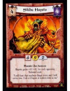 Shiba Hayoto - Phoenix Clan Samurai Hayoto gains +1F/+1C for each opposing Tattooed card.?I will hunt that madman Hogai down an