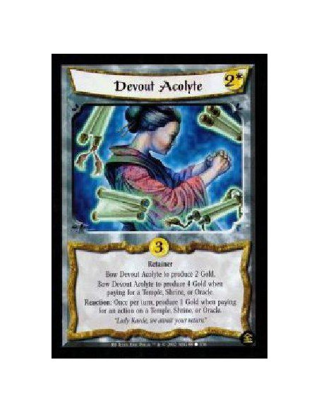 Devout Acolyte  - Retainer Bow Devout Acolyte to produce 2 Gold. Bow Devout Acolyte to produce 4 Gold when paying for a Temple, 