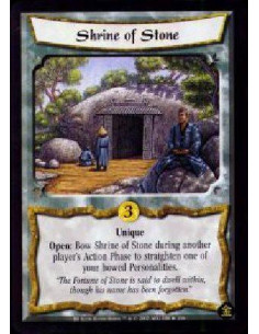 Shrine of Stone  - Singular Open: Bow Shrine of Stone during another player's Action Phase to straighten one of your bowed Perso