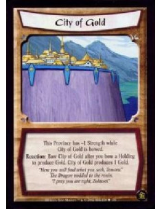 City of Gold - Singular This Province has -1 Strength while City of Gold is bowed. Reaction: Bow City of Gold as a cost after y