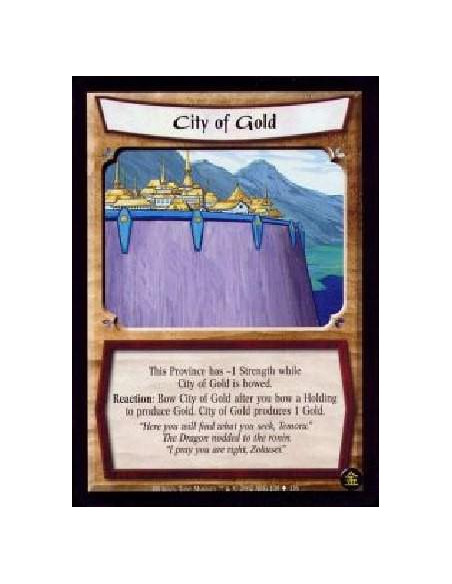 City of Gold  - Singular This Province has -1 Strength while City of Gold is bowed. Reaction: Bow City of Gold as a cost after y