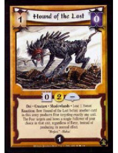 Hound of the Lost  - Oni. Creature. Shadowlands Lose 1 Honor. Reaction: Bow Hound of the Lost before another card in this army p