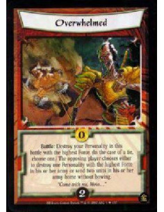 Overwhelmed FOIL  - Battle: As a cost, destroy your Personality in this battle with the highest Force, who must be unbowed. (In