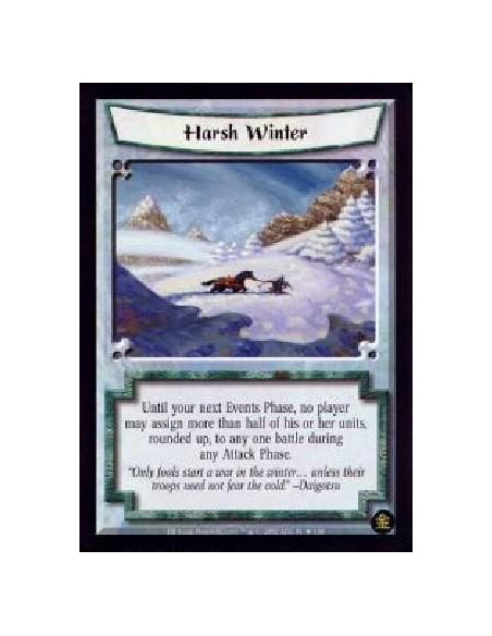 Harsh Winter FOIL  - Until your next Events Phase, no player may assign more than half of his or her units, rounded up, to any o