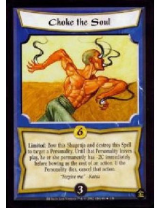 Choke the Soul FOIL  - Limited: Bow this Shugenja and destroy this Spell to target a Personality. Until that Personality leaves