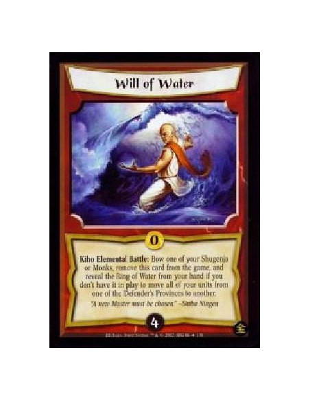 Will of Water FOIL  - Kiho Elemental Battle: Bow one of your Shugenja or Monks, remove this card from the game, and reveal the R