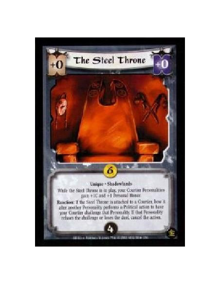 The Steel Throne FOIL  - Unique. Shadowlands While the Steel Throne is in play, your Courtier Personalities gain +1C and +1 Pers