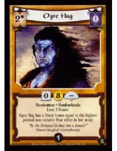 Ogre Hag FOIL  - Nonhuman. Shadowlands Lose 3 Honor. Ogre Hag has a Force bonus equal to the highest printed non-variable Fear e